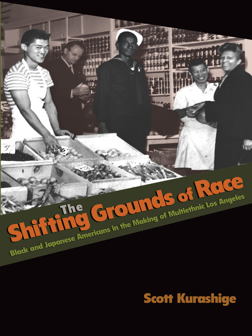 Title details for The Shifting Grounds of Race by Scott Kurashige - Wait list